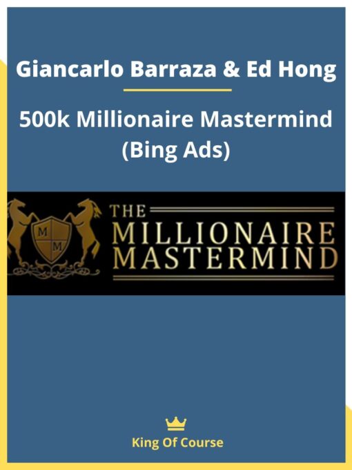 Giancarlo Barraza & Ed Hong – 500k Millionaire Mastermind (Bing Ads)