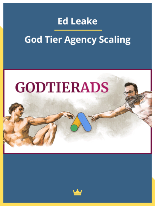 Ed Leake – God Tier Agency Scaling