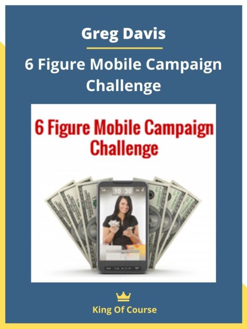 Greg Davis – 6 Figure Mobile Campaign Challenge
