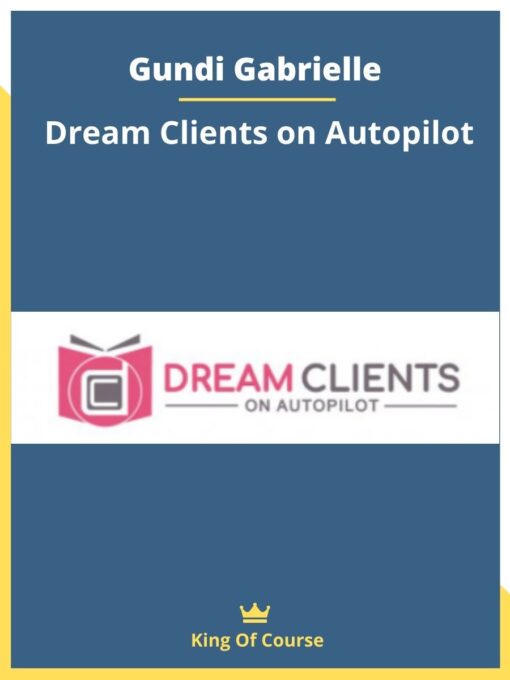 Gundi Gabrielle – Dream Clients on Autopilot