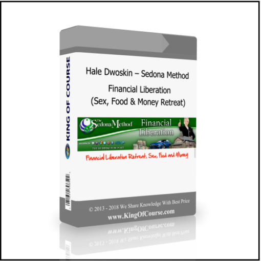 Hale Dwoskin – Sedona Method – Financial Liberation (Sex, Food & Money Retreat)