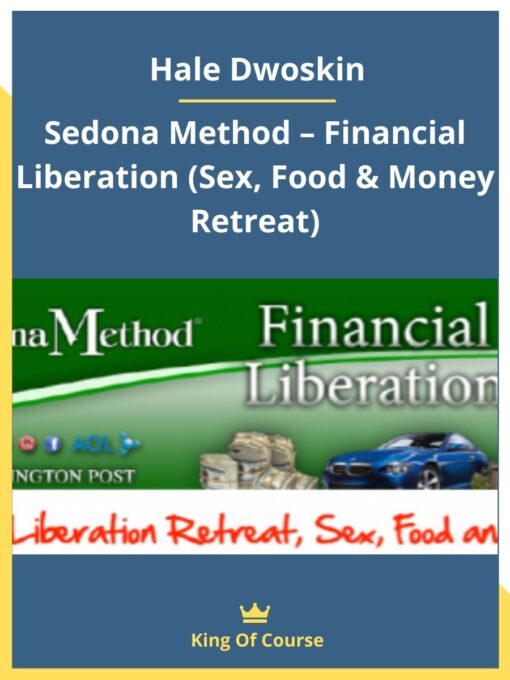 Hale Dwoskin – Sedona Method – Financial Liberation (Sex, Food & Money Retreat)