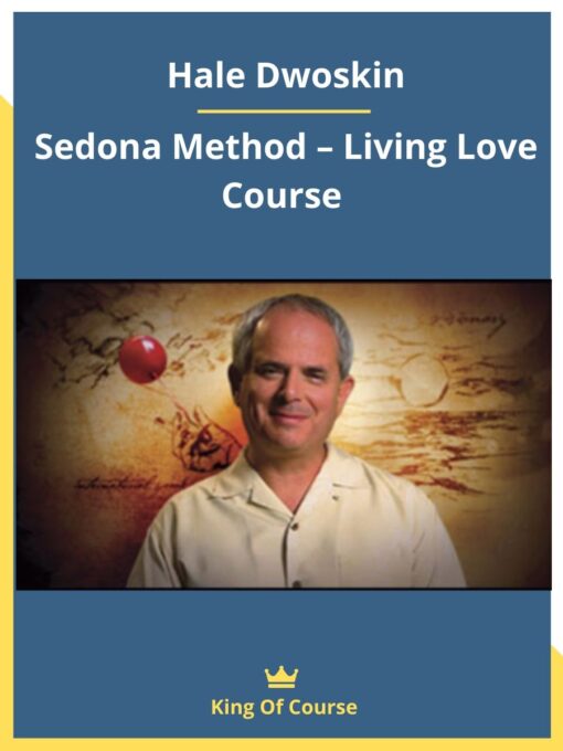 Hale Dwoskin – Sedona Method – Living Love Course