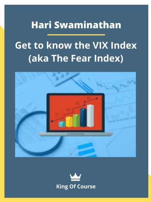 Hari Swaminathan – Get to know the VIX Index (aka The Fear Index)