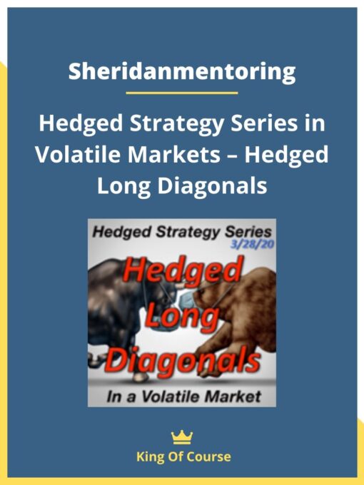 Sheridanmentoring – Hedged Strategy Series in Volatile Markets – Hedged Long Diagonals