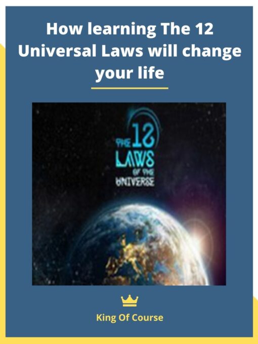 How learning The 12 Universal Laws will change your life
