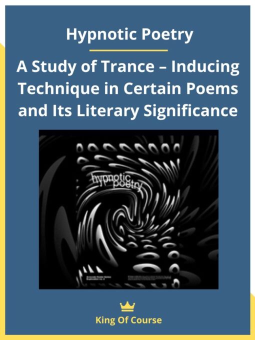 Hypnotic Poetry – A Study of Trance – Inducing Technique in Certain Poems and Its Literary Significance