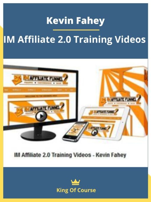 IM Affiliate 2.0 Training Videos – Kevin Fahey