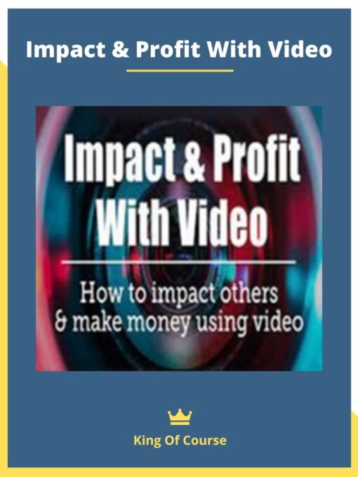 Impact & Profit With Video