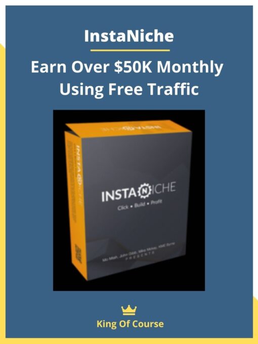 InstaNiche – Earn Over $50K Monthly Using Free Traffic