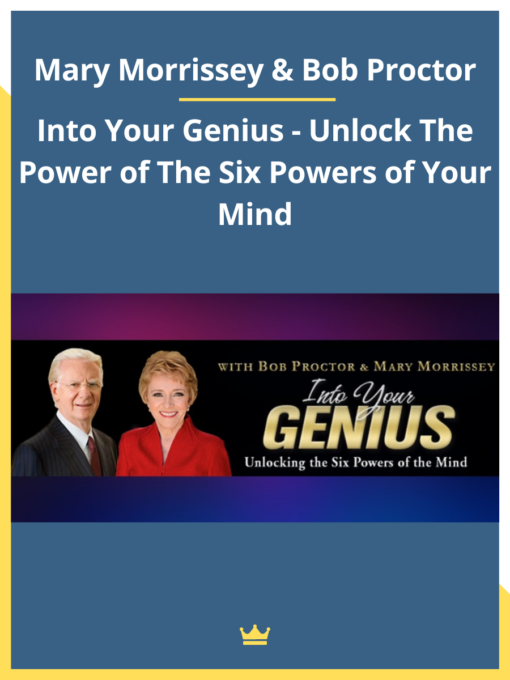 Mary Morrissey & Bob Proctor – Into Your Genius – Unlock The Power of The Six Powers of Your Mind