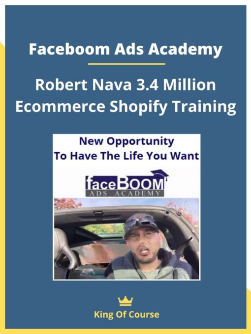 Faceboom Ads Academy – Robert Nava 3.4 Million Ecommerce Shopify Training