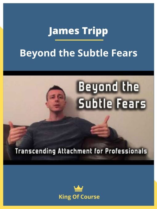 James Tripp – Beyond the Subtle Fears