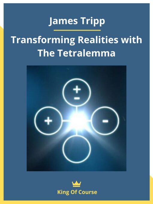 James Tripp – Transforming Realities with The Tetralemma