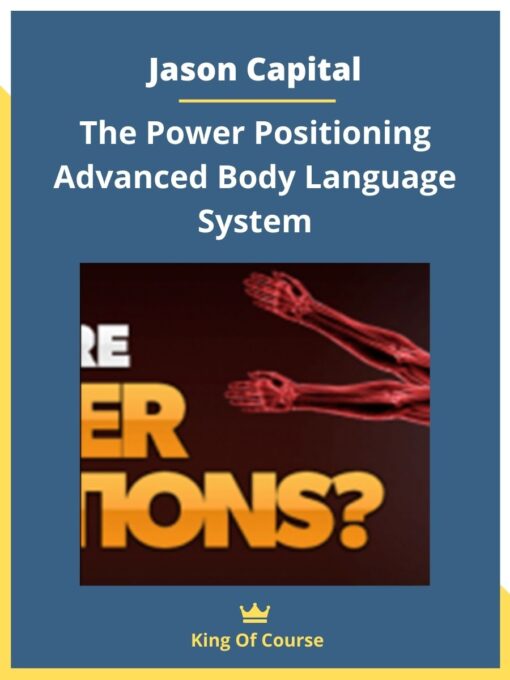 Jason Capital – The Power Positioning Advanced Body Language System