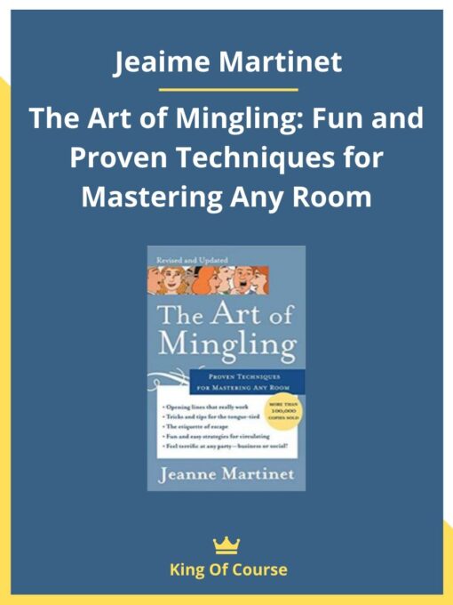 Jeaime Martinet – The Art of Mingling: Fun and Proven Techniques for Mastering Any Room