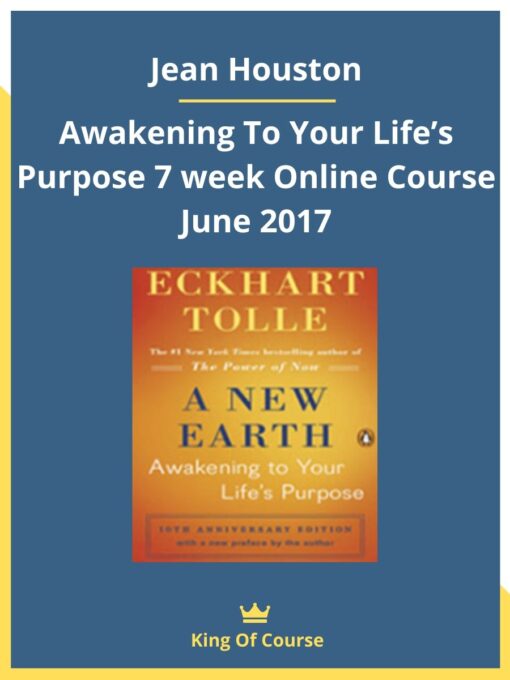 Jean Houston – Awakening To Your Life’s Purpose 7 week Online Course June 2017