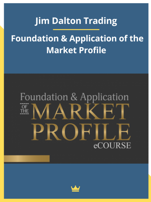 Jim Dalton Trading – Foundation & Application of the Market Profile