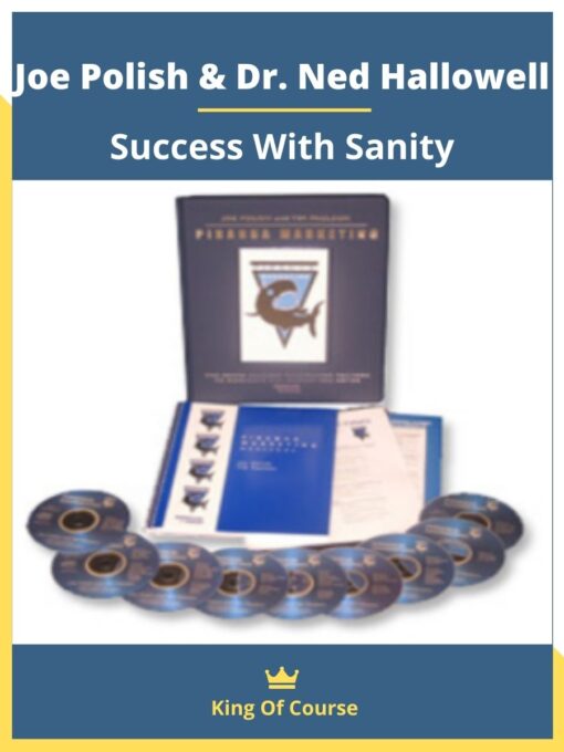 Joe Polish & Dr. Ned Hallowell – Success With Sanity