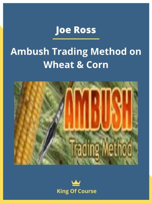Joe Ross – Ambush Trading Method on Wheat & Corn