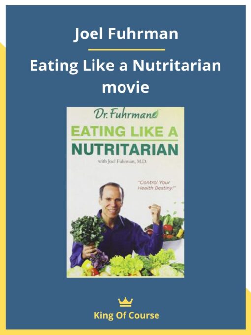 Joel Fuhrman – Eating Like a Nutritarian movie