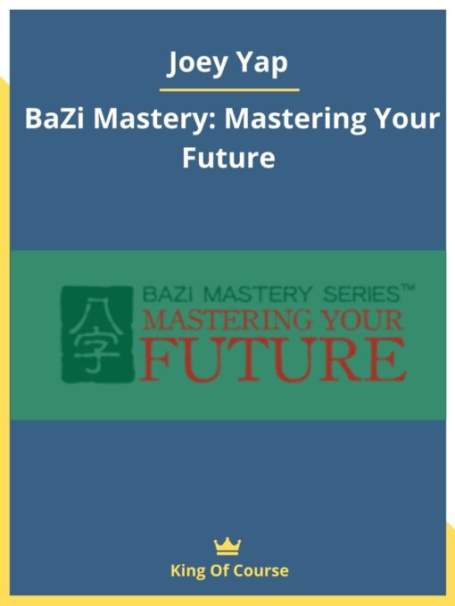 Joey Yap – BaZi Mastery: Mastering Your Future