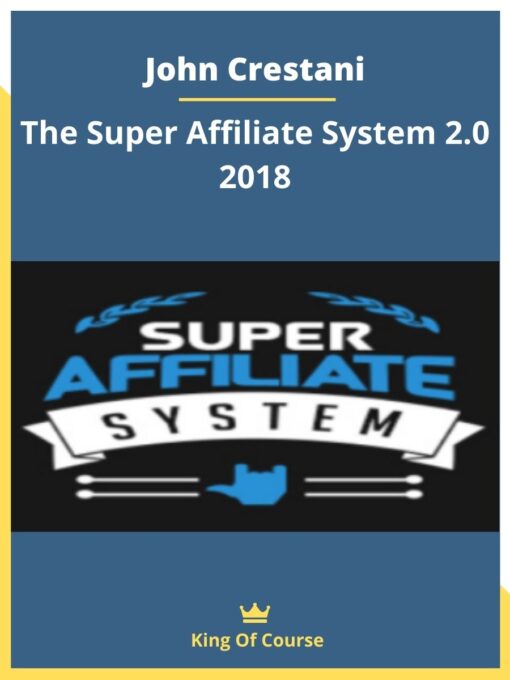 John Crestani – The Super Affiliate System 2.0 2018