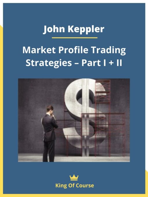 John Keppler – Market Profile Trading Strategies – Part I + II