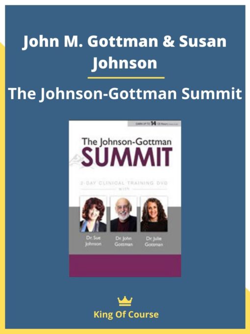 John M. Gottman & Susan Johnson – The Johnson-Gottman Summit