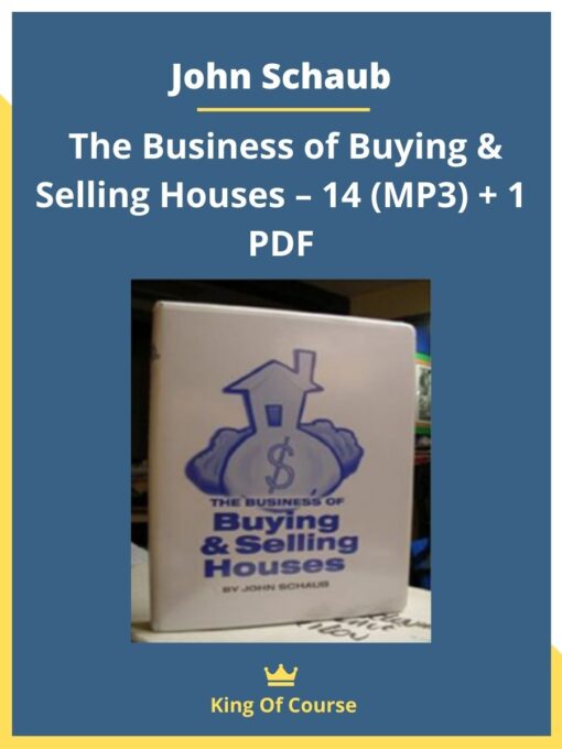 John Schaub – The Business of Buying & Selling Houses – 14 (MP3) + 1 PDF