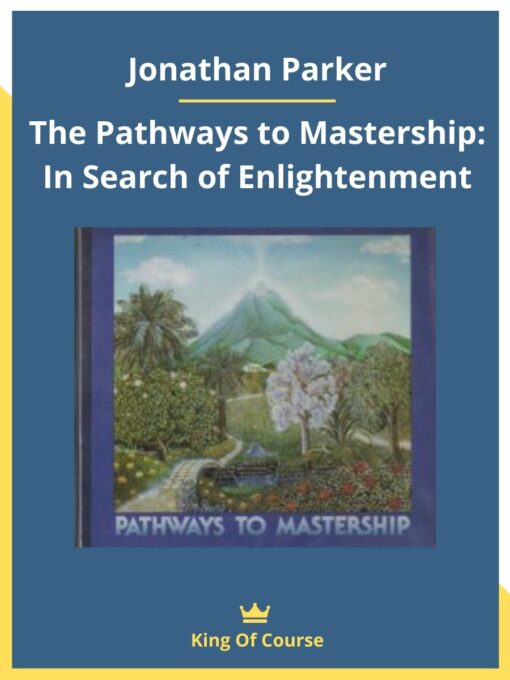 Jonathan Parker – The Pathways to Mastership: In Search of Enlightenment