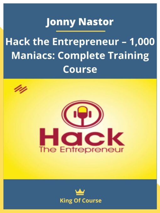 Jonny Nastor – Hack the Entrepreneur – 1,000 Maniacs: Complete Training Course