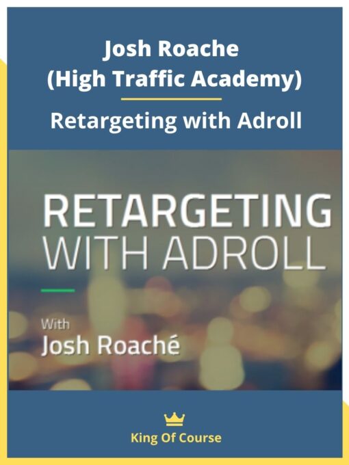 Josh Roache (High Traffic Academy) – Retargeting with Adroll