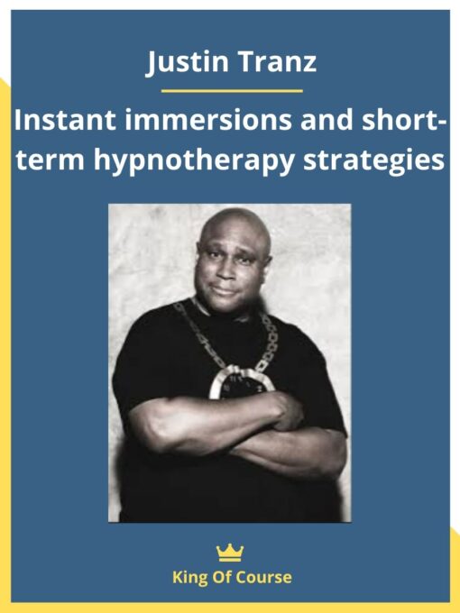 Justin Tranz – Instant immersions and short-term hypnotherapy strategies
