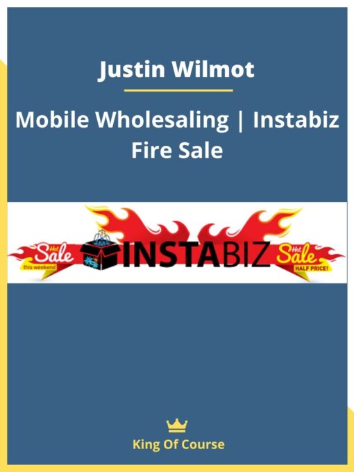Justin Wilmot – Mobile Wholesaling | Instabiz Fire Sale