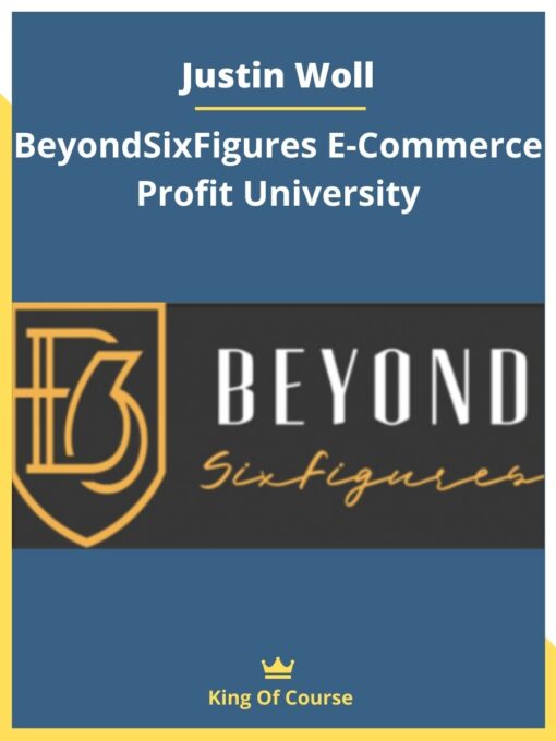Justin Woll – BeyondSixFigures E-Commerce Profit University