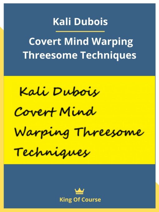 Kali Dubois- Covert Mind Warping Threesome Techniques