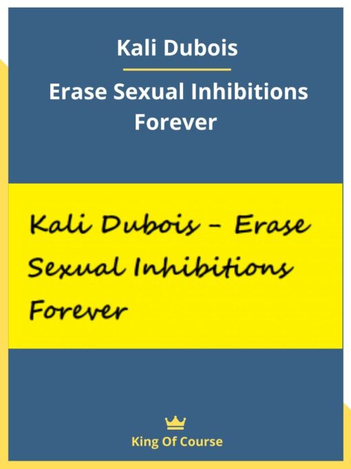 Kali Dubois – Erase Sexual Inhibitions Forever