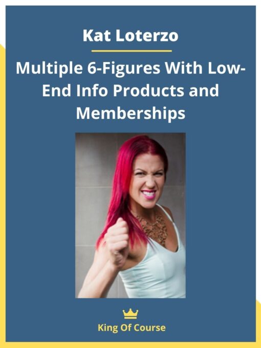 Kat Loterzo – Multiple 6-Figures With Low-End Info Products and Memberships