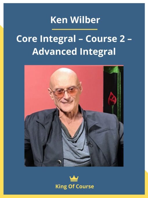 Ken Wilber – Core Integral – Course 2 – Advanced Integral