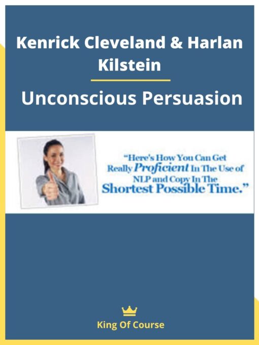 Kenrick Cleveland & Harlan Kilstein – Unconscious Persuasion