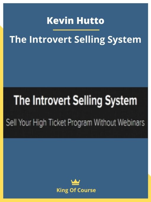 Kevin Hutto – The Introvert Selling System
