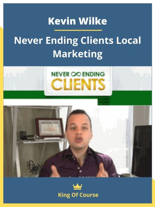 Kevin Wilke – Never Ending Clients Local Marketing