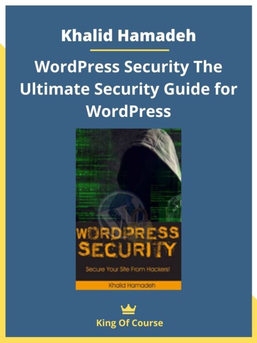 Khalid Hamadeh – WordPress Security The Ultimate Security Guide for WordPress
