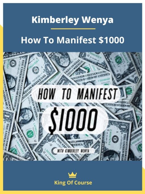 Kimberley Wenya – How To Manifest $1000