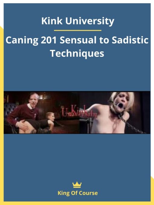 Kink University – Caning 201 Sensual to Sadistic Techniques