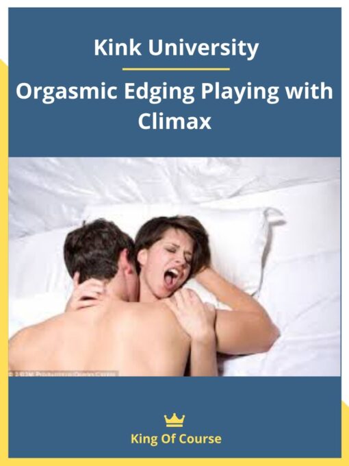 Kink University – Orgasmic Edging Playing with Climax