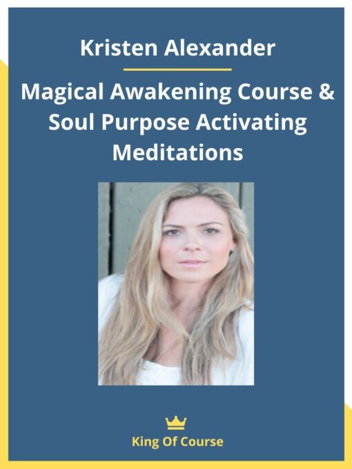 Kristen Alexander – Magical Awakening Course & Soul Purpose Activating Meditations