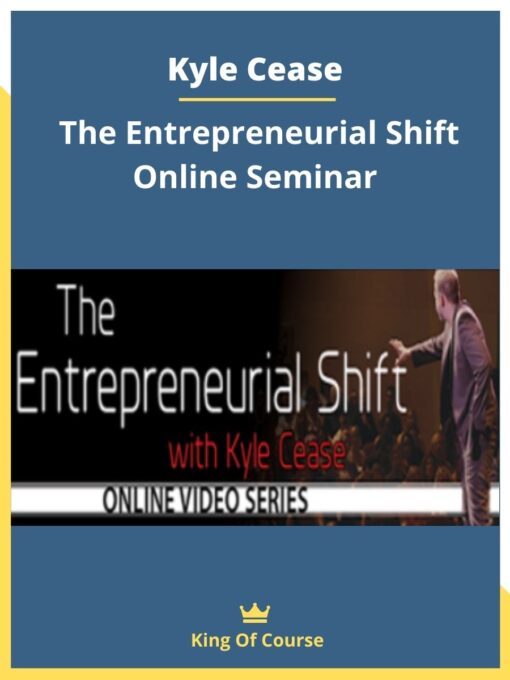 Kyle Cease – The Entrepreneurial Shift Online Seminar
