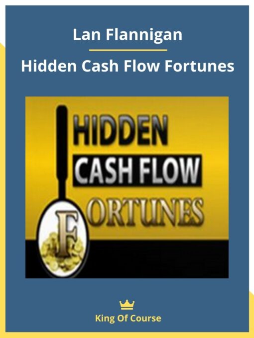Lan Flannigan – Hidden Cash Flow Fortunes